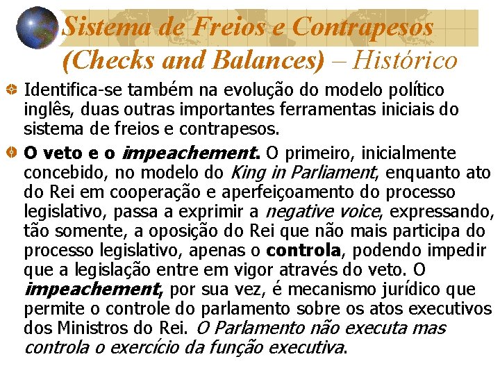 Sistema de Freios e Contrapesos (Checks and Balances) – Histórico Identifica-se também na evolução