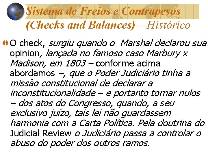 Sistema de Freios e Contrapesos (Checks and Balances) – Histórico O check, surgiu quando