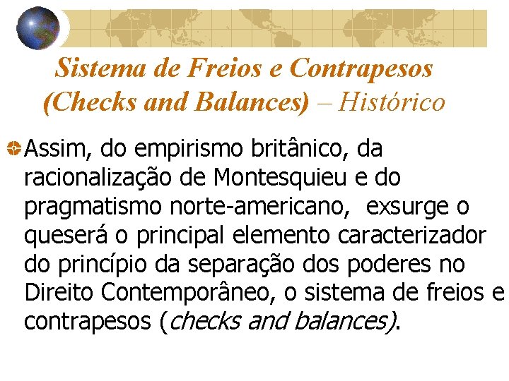 Sistema de Freios e Contrapesos (Checks and Balances) – Histórico Assim, do empirismo britânico,