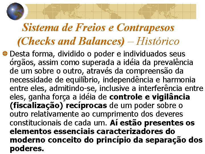 Sistema de Freios e Contrapesos (Checks and Balances) – Histórico Desta forma, dividido o