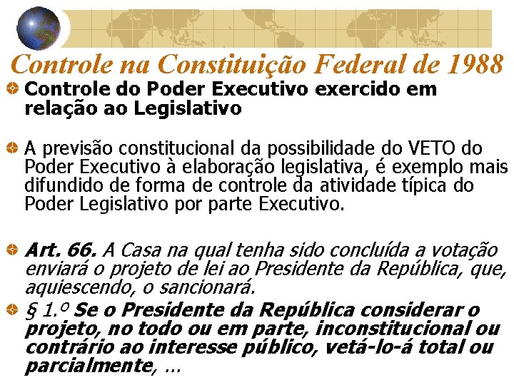 Controle na Constituição Federal de 1988 Controle do Poder Executivo exercido em relação ao