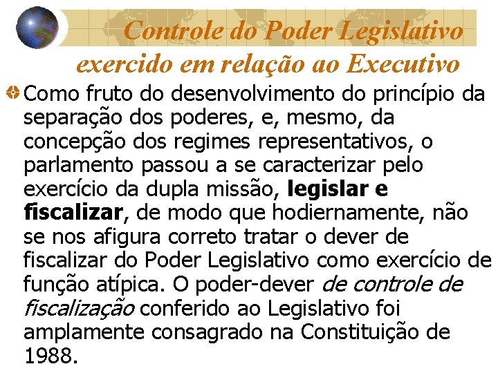 Controle do Poder Legislativo exercido em relação ao Executivo Como fruto do desenvolvimento do