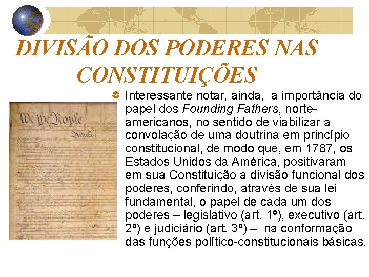 DIVISÃO DOS PODERES NAS CONSTITUIÇÕES Interessante notar, ainda, a importância do papel dos Founding