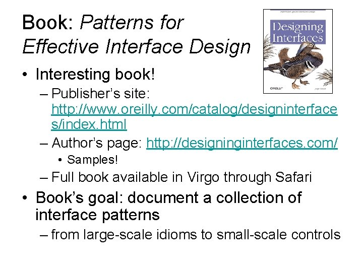 Book: Patterns for Effective Interface Design • Interesting book! – Publisher’s site: http: //www. Book: Patterns for Effective Interface Design • Interesting book! – Publisher’s site: http: //www.
