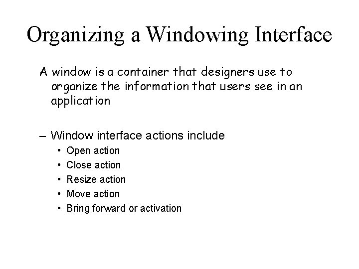 Organizing a Windowing Interface A window is a container that designers use to organize Organizing a Windowing Interface A window is a container that designers use to organize