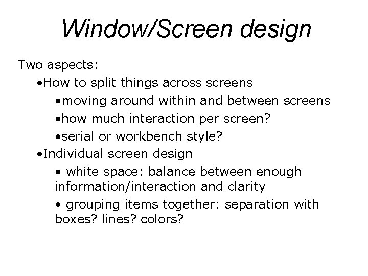 Window/Screen design Two aspects: • How to split things across screens • moving around Window/Screen design Two aspects: • How to split things across screens • moving around