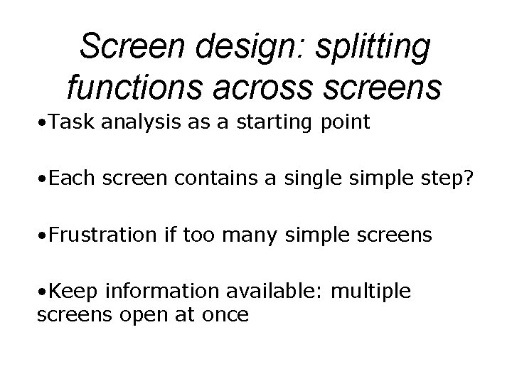 Screen design: splitting functions across screens • Task analysis as a starting point • Screen design: splitting functions across screens • Task analysis as a starting point •