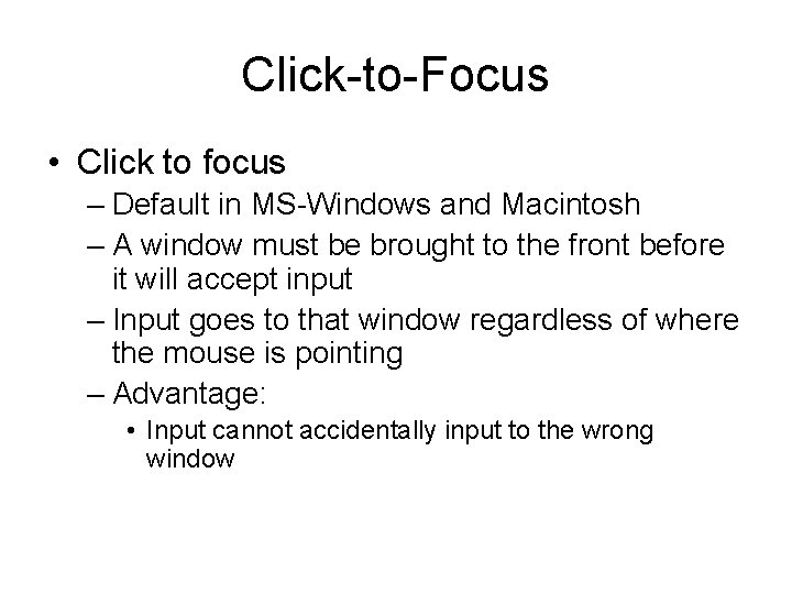 Click-to-Focus • Click to focus – Default in MS-Windows and Macintosh – A window Click-to-Focus • Click to focus – Default in MS-Windows and Macintosh – A window