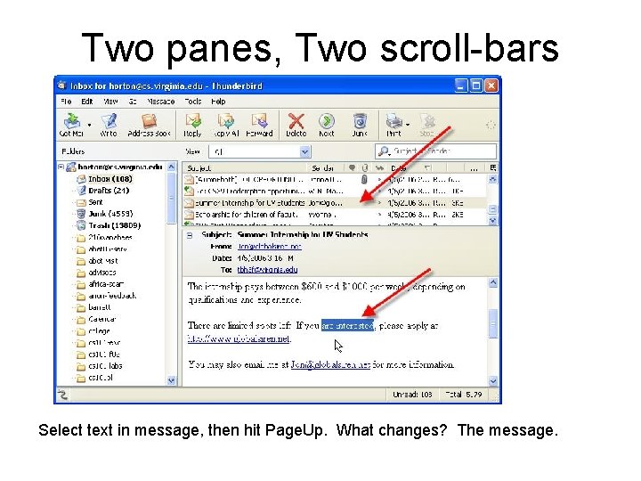 Two panes, Two scroll-bars Select text in message, then hit Page. Up. What changes? Two panes, Two scroll-bars Select text in message, then hit Page. Up. What changes?