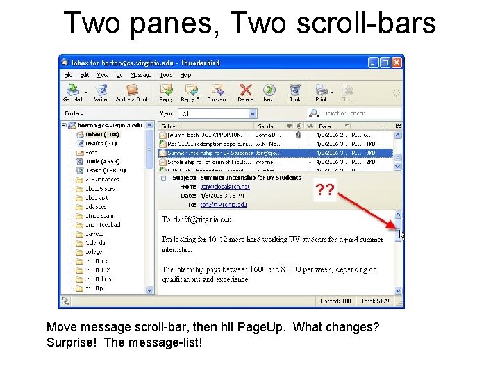 Two panes, Two scroll-bars Move message scroll-bar, then hit Page. Up. What changes? Surprise! Two panes, Two scroll-bars Move message scroll-bar, then hit Page. Up. What changes? Surprise!