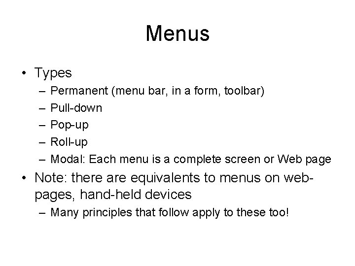 Menus • Types – – – Permanent (menu bar, in a form, toolbar) Pull-down Menus • Types – – – Permanent (menu bar, in a form, toolbar) Pull-down