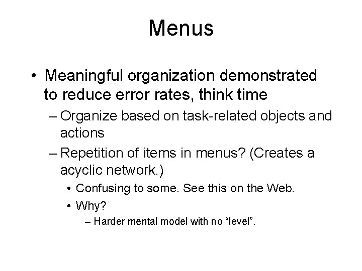 Menus • Meaningful organization demonstrated to reduce error rates, think time – Organize based Menus • Meaningful organization demonstrated to reduce error rates, think time – Organize based