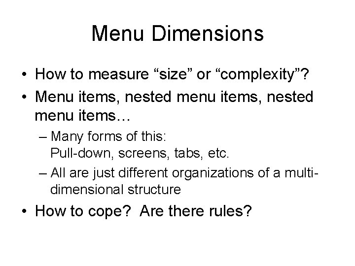 Menu Dimensions • How to measure “size” or “complexity”? • Menu items, nested menu Menu Dimensions • How to measure “size” or “complexity”? • Menu items, nested menu