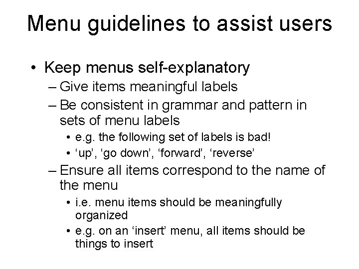 Menu guidelines to assist users • Keep menus self-explanatory – Give items meaningful labels Menu guidelines to assist users • Keep menus self-explanatory – Give items meaningful labels