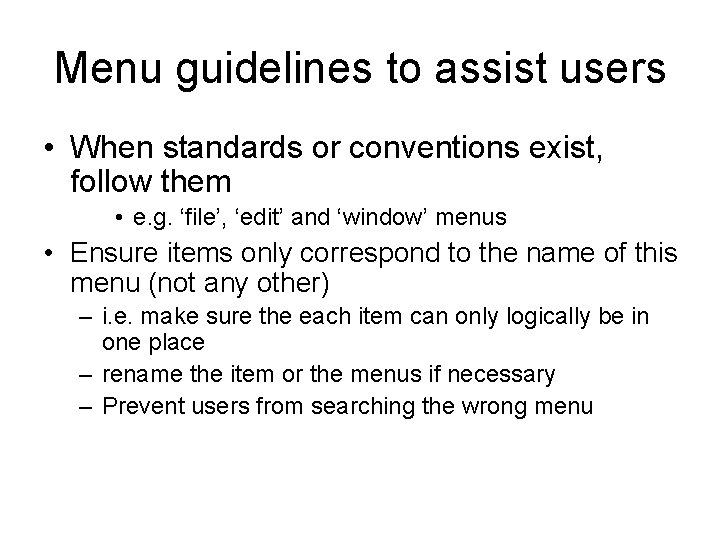Menu guidelines to assist users • When standards or conventions exist, follow them • Menu guidelines to assist users • When standards or conventions exist, follow them •