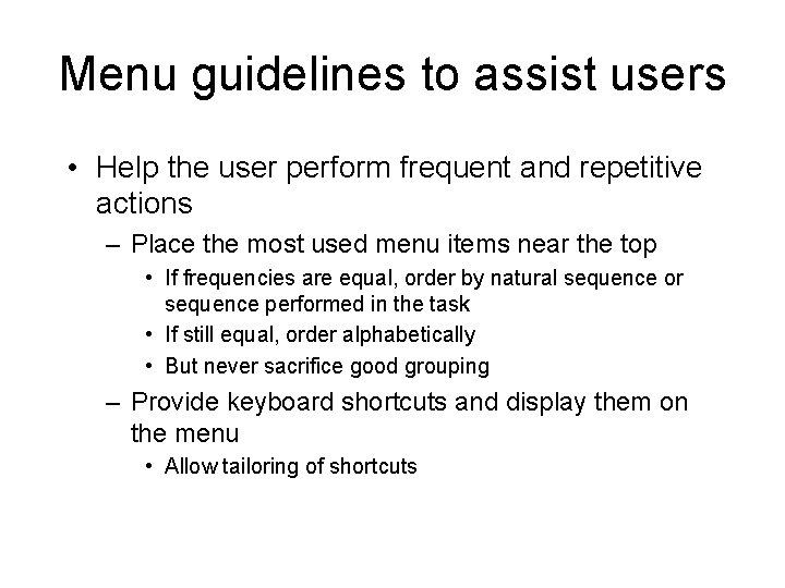 Menu guidelines to assist users • Help the user perform frequent and repetitive actions Menu guidelines to assist users • Help the user perform frequent and repetitive actions
