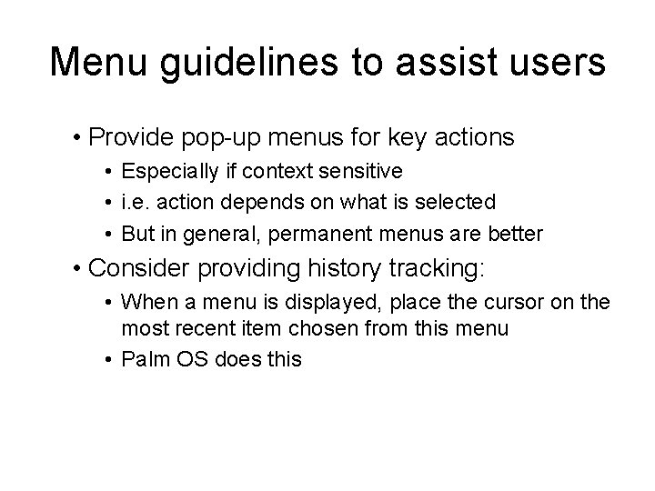 Menu guidelines to assist users • Provide pop-up menus for key actions • Especially Menu guidelines to assist users • Provide pop-up menus for key actions • Especially