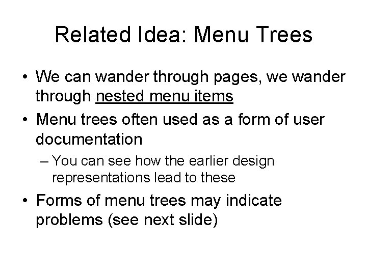 Related Idea: Menu Trees • We can wander through pages, we wander through nested Related Idea: Menu Trees • We can wander through pages, we wander through nested