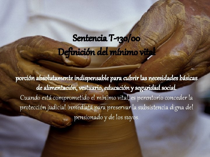 Sentencia T-130/00 Definición del mínimo vital porción absolutamente indispensable para cubrir las necesidades básicas