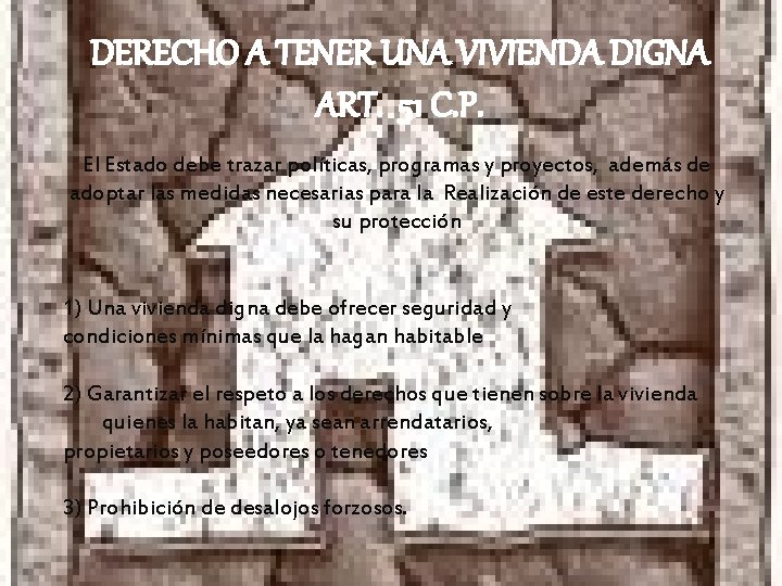 DERECHO A TENER UNA VIVIENDA DIGNA ART. 51 C. P. El Estado debe trazar