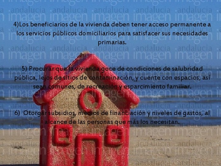 4)Los beneficiarios de la vivienda deben tener acceso permanente a los servicios públicos domiciliarios