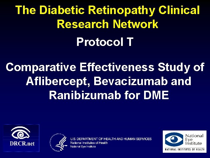 The Diabetic Retinopathy Clinical Research Network Protocol T Comparative Effectiveness Study of Aflibercept, Bevacizumab