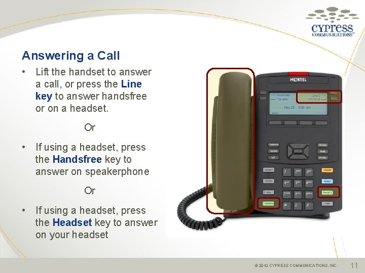 Answering a Call • Lift the handset to answer a call, or press the