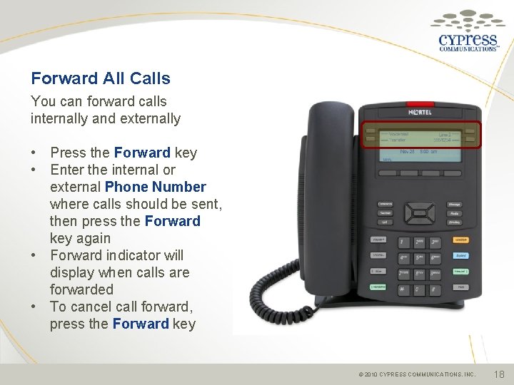 Forward All Calls You can forward calls internally and externally • Press the Forward