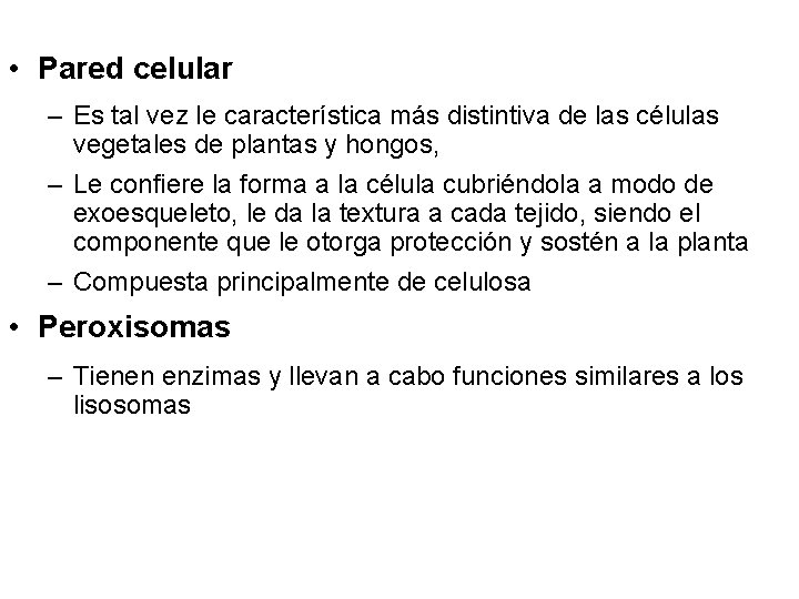  • Pared celular – Es tal vez le característica más distintiva de las