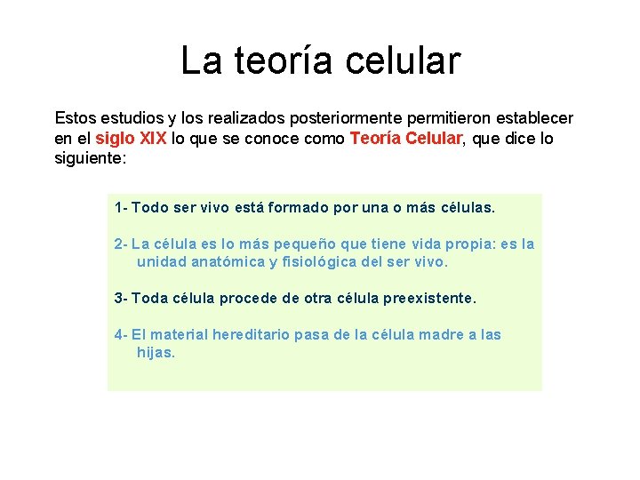 La teoría celular Estos estudios y los realizados posteriormente permitieron establecer en el siglo