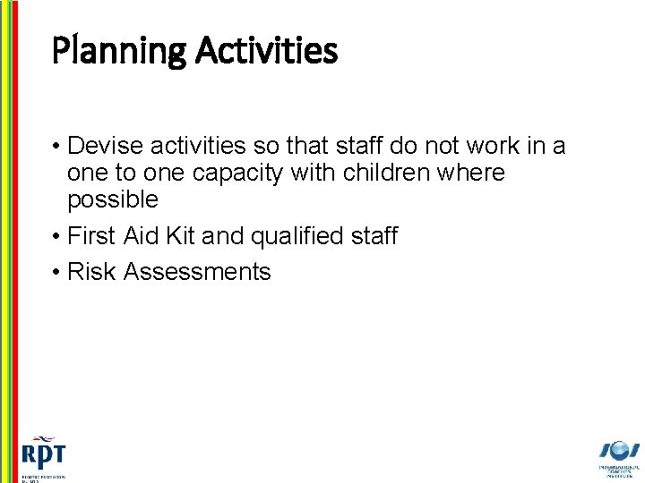 Planning Activities • Devise activities so that staff do not work in a one