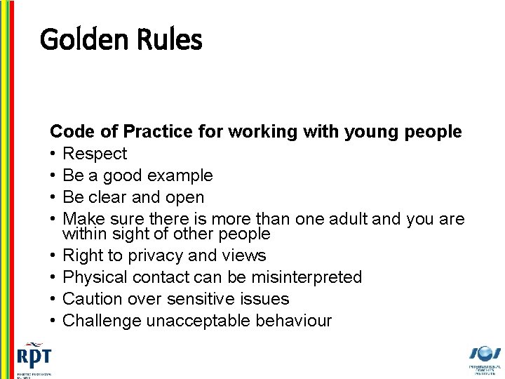 Golden Rules Code of Practice for working with young people • Respect • Be