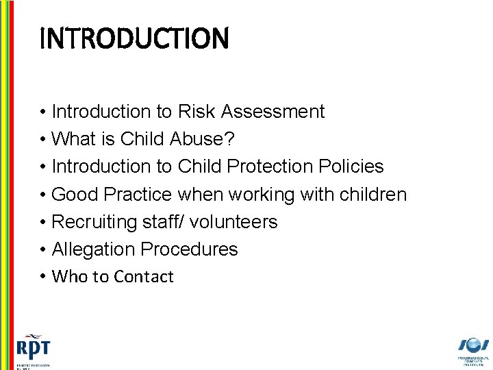 INTRODUCTION • Introduction to Risk Assessment • What is Child Abuse? • Introduction to