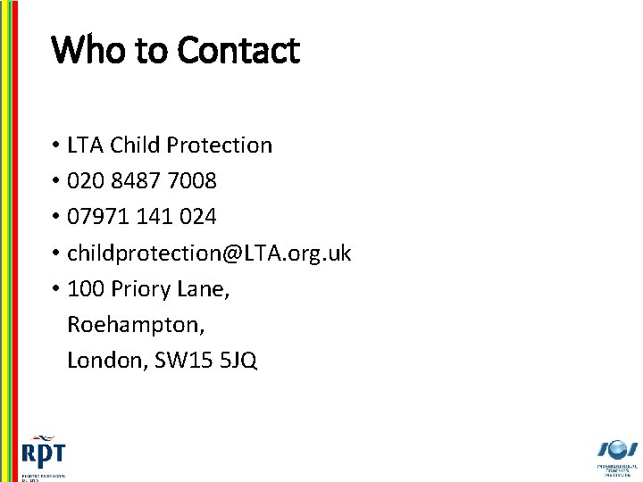 Who to Contact • LTA Child Protection • 020 8487 7008 • 07971 141