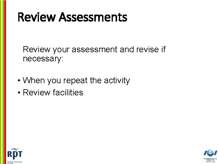 Review Assessments Review your assessment and revise if necessary: • When you repeat the