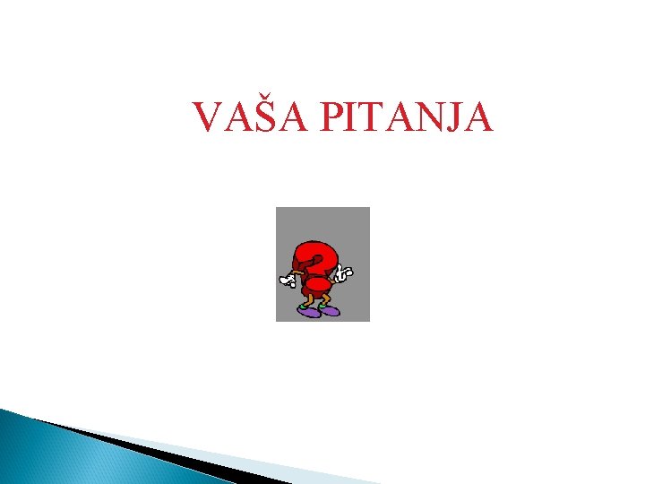 VAŠA PITANJA 