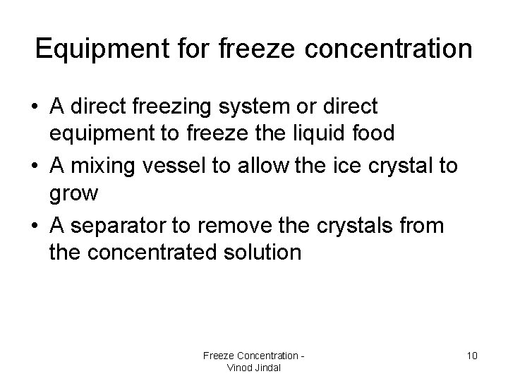 Equipment for freeze concentration • A direct freezing system or direct equipment to freeze Equipment for freeze concentration • A direct freezing system or direct equipment to freeze