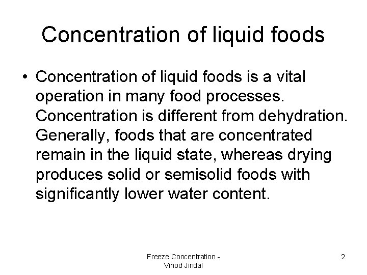 Concentration of liquid foods • Concentration of liquid foods is a vital operation in