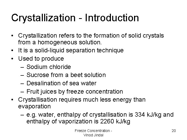 Crystallization - Introduction • Crystallization refers to the formation of solid crystals from a