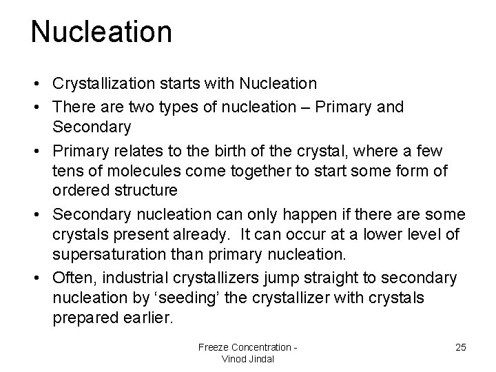 Nucleation • Crystallization starts with Nucleation • There are two types of nucleation –