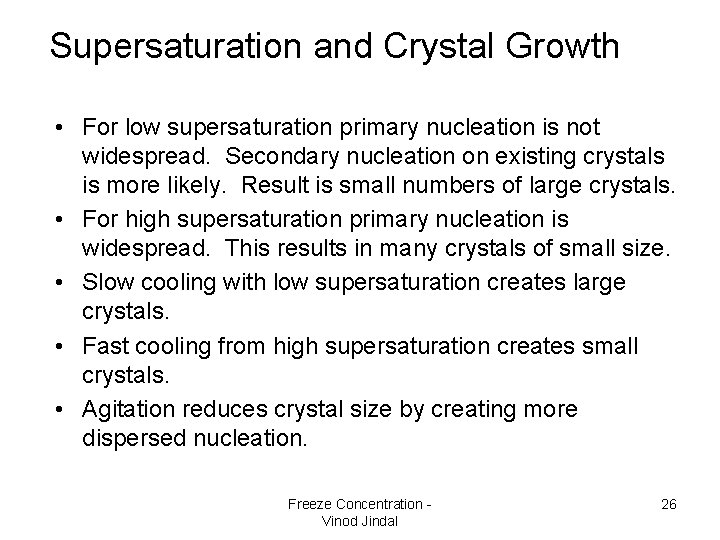 Supersaturation and Crystal Growth • For low supersaturation primary nucleation is not widespread. Secondary