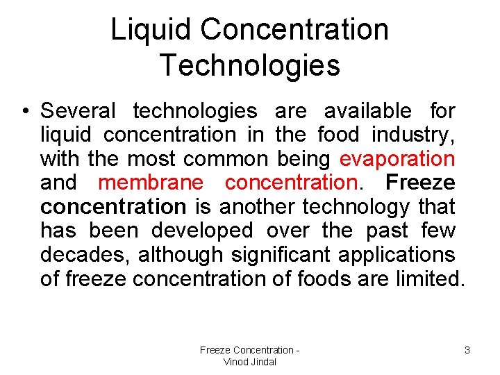 Liquid Concentration Technologies • Several technologies are available for liquid concentration in the food