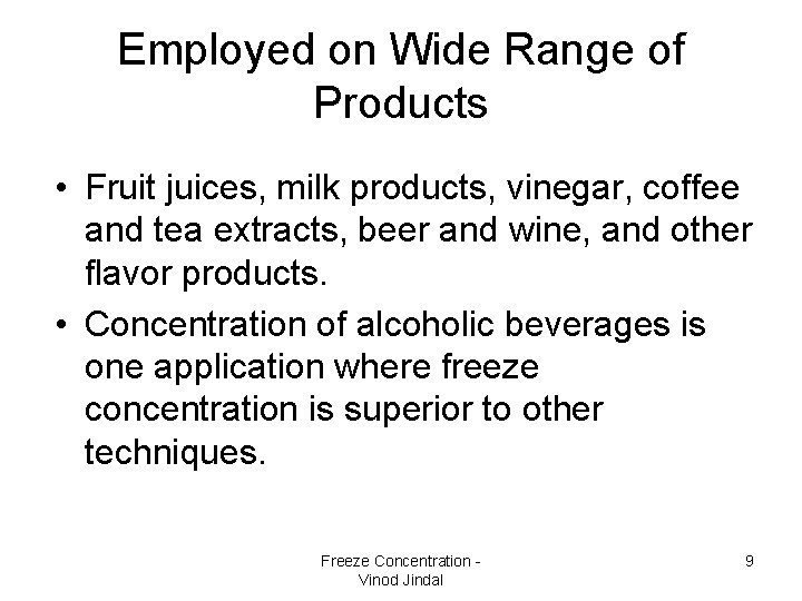 Employed on Wide Range of Products • Fruit juices, milk products, vinegar, coffee and