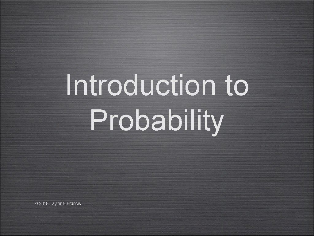 Introduction to Probability © 2018 Taylor & Francis 
