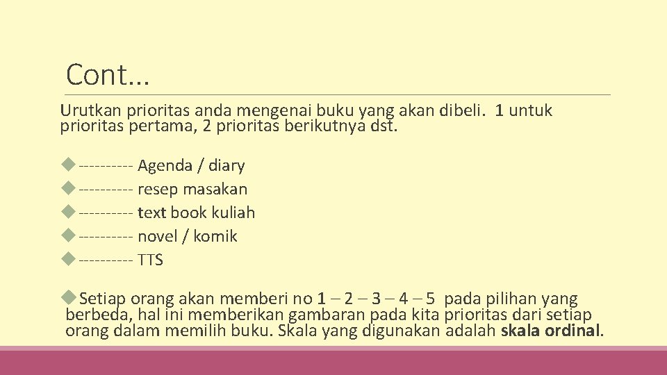 Cont. . . Urutkan prioritas anda mengenai buku yang akan dibeli. 1 untuk prioritas