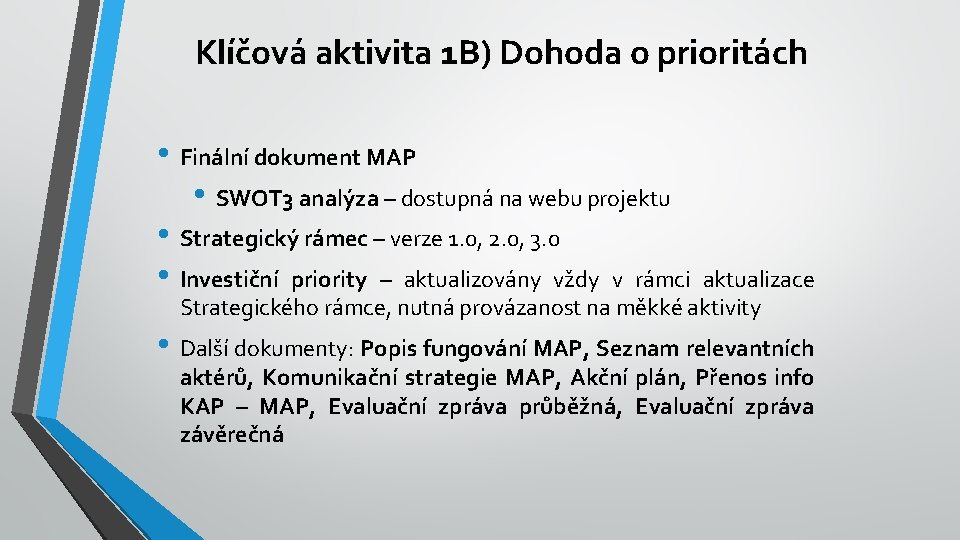 Klíčová aktivita 1 B) Dohoda o prioritách • Finální dokument MAP • SWOT 3