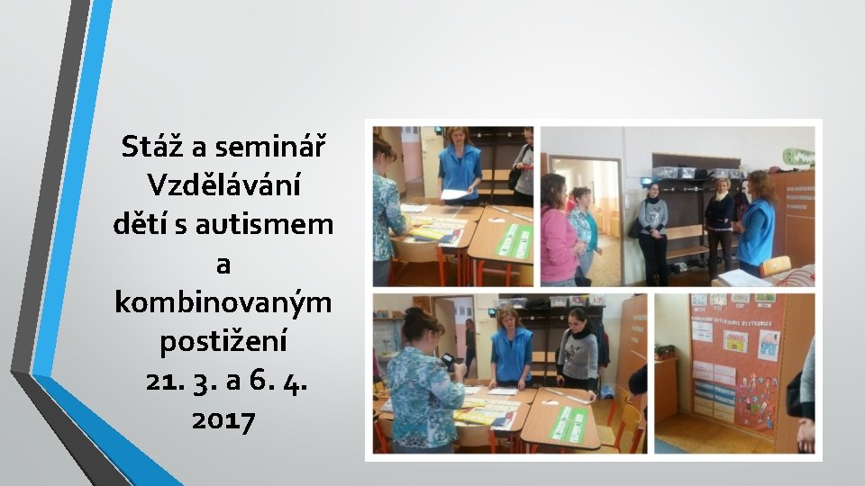 Stáž a seminář Vzdělávání dětí s autismem a kombinovaným postižení 21. 3. a 6.