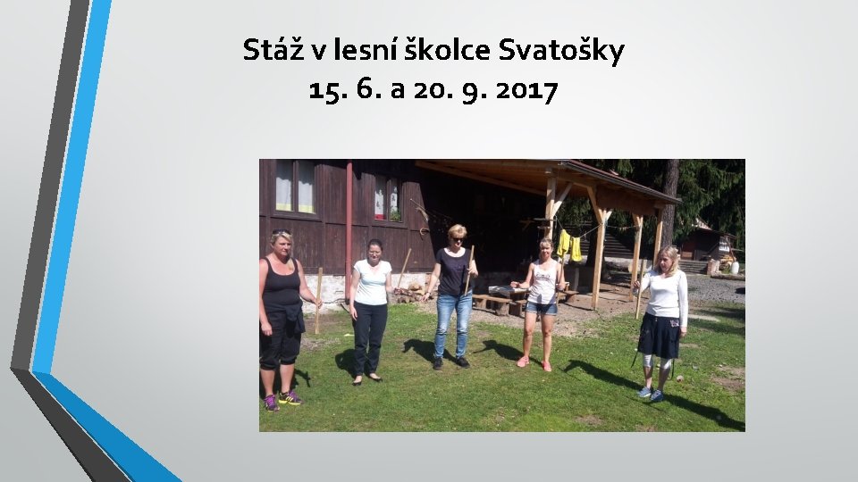 Stáž v lesní školce Svatošky 15. 6. a 20. 9. 2017 