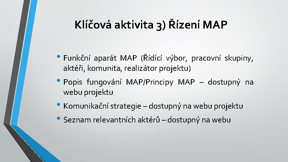 Klíčová aktivita 3) Řízení MAP • Funkční aparát MAP (Řídící výbor, pracovní skupiny, aktéři,