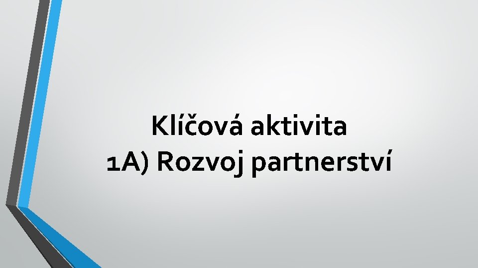 Klíčová aktivita 1 A) Rozvoj partnerství 